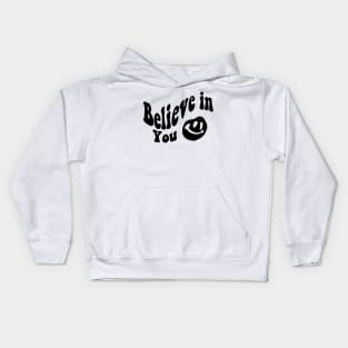 Believe in You - Smile face Kids Hoodie